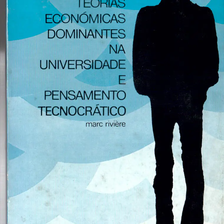 Teorias económicas dominantes na universidade e pensamento tecnocrático 1