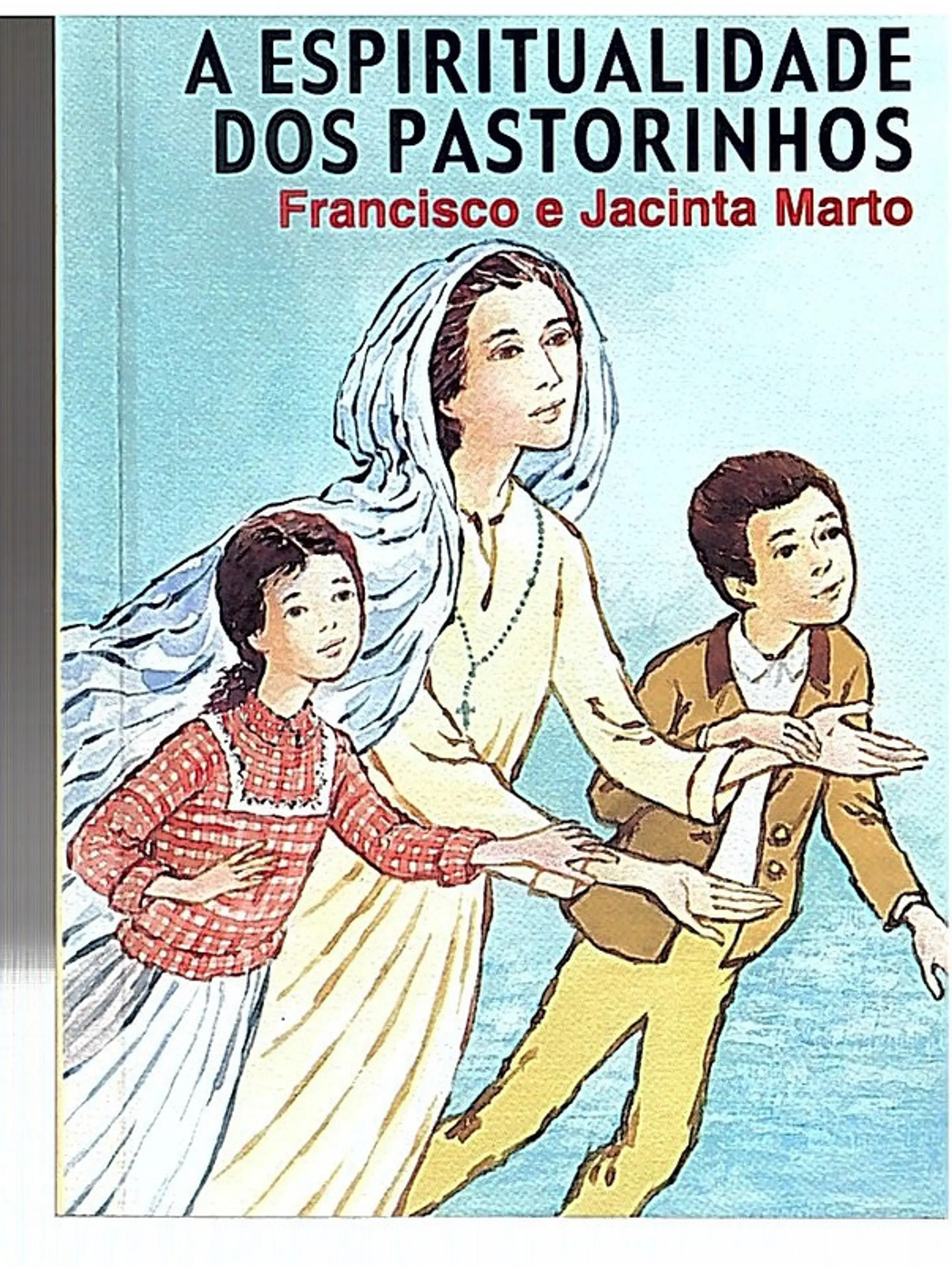 A espiritualidade dos pastorinhos Francisco e Jacinta Marto 1