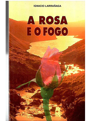 A rosa e o fogo