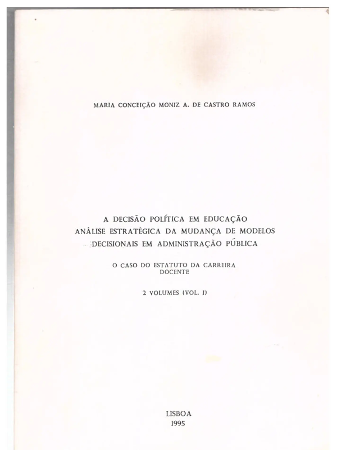 A decisão política em educação, análise estratégica da mudança de modelos decisionais em administração pública (vol2) 1