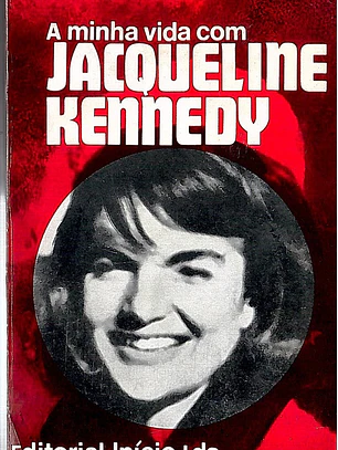 A minha vida com Jacqueline Kennedy