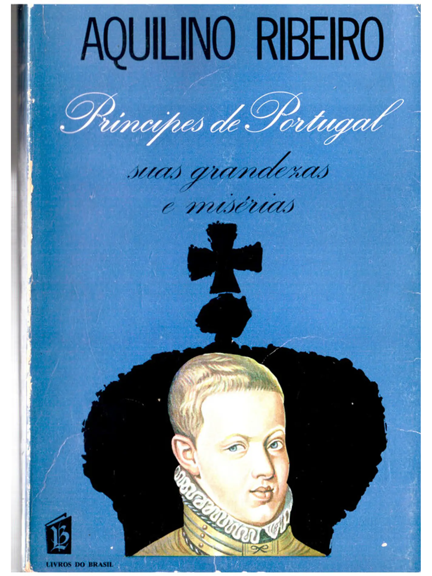 Príncipes de Portugal suas grandezas e misérias 1
