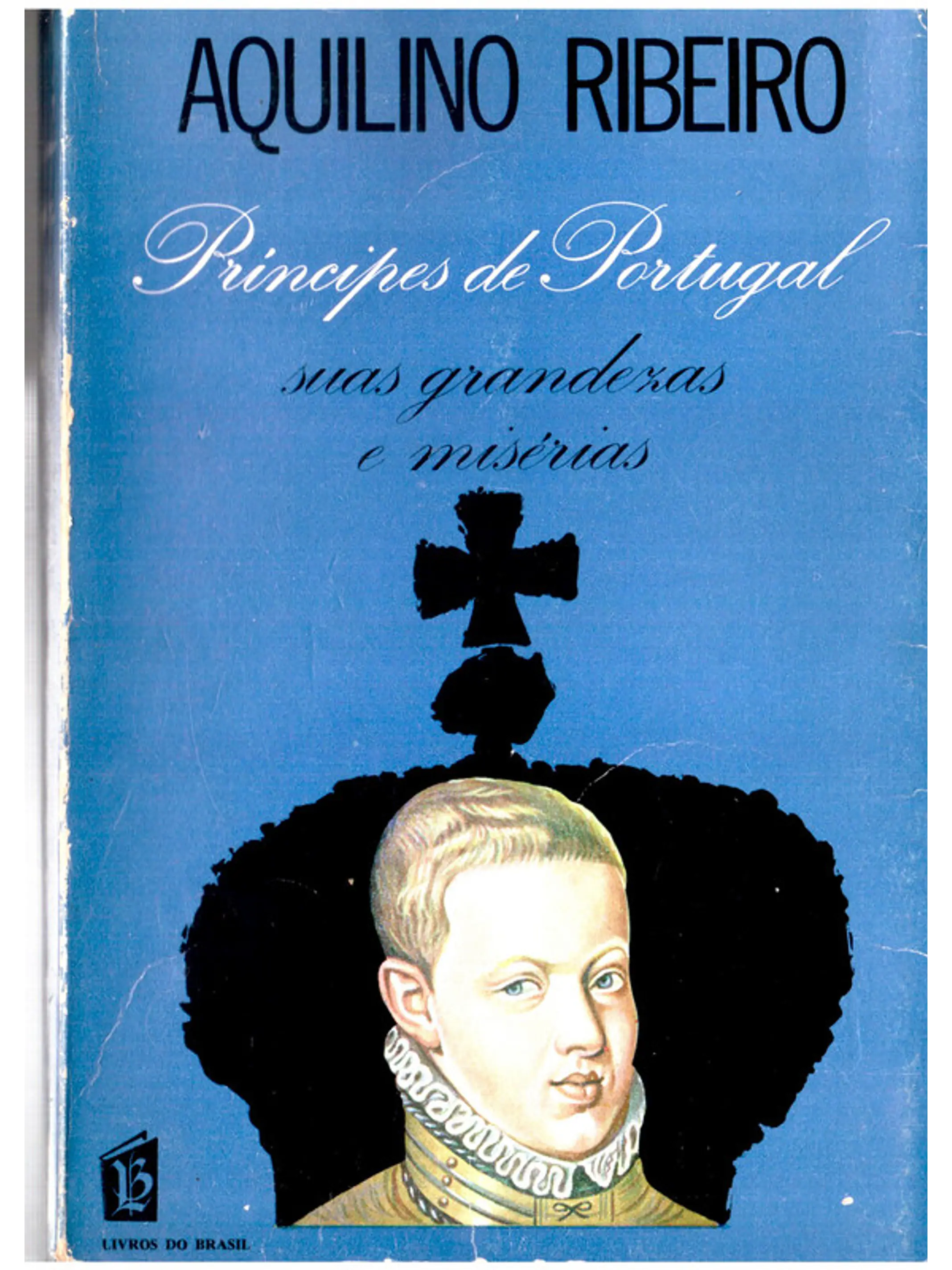 Príncipes de Portugal suas grandezas e misérias 1