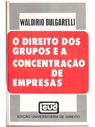 O direito dos grupos e a concentração das empresas