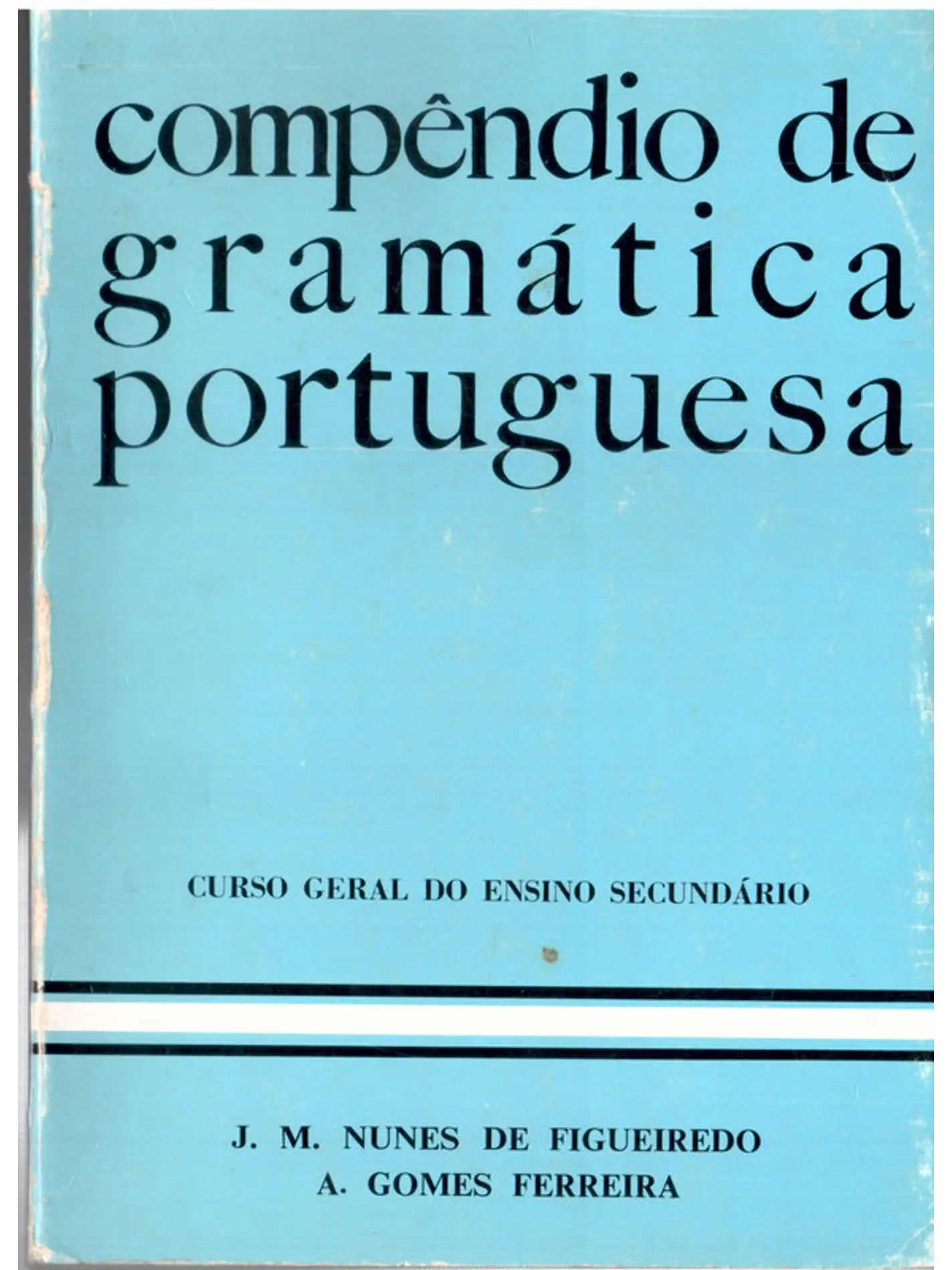 Compêndio de gramática portuguesa curso geral do ensino secundário 1