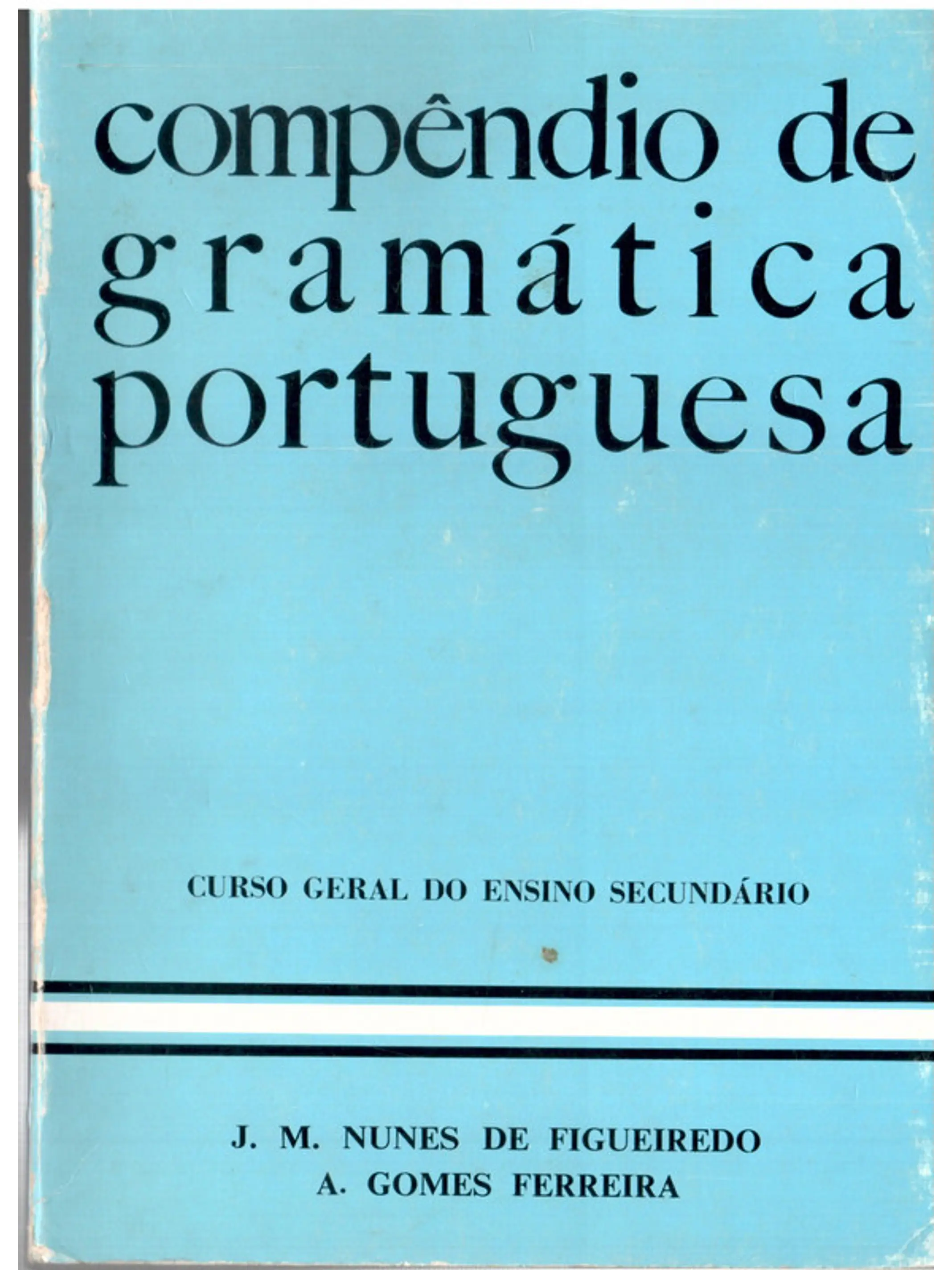 Compêndio de gramática portuguesa curso geral do ensino secundário 1