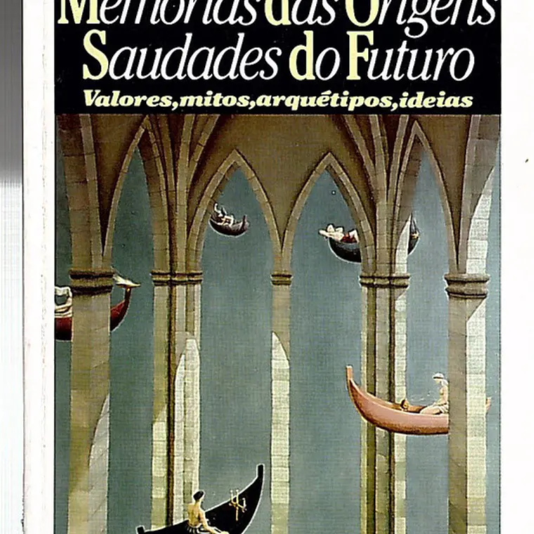 Memórias das origens saudades do futuro 1