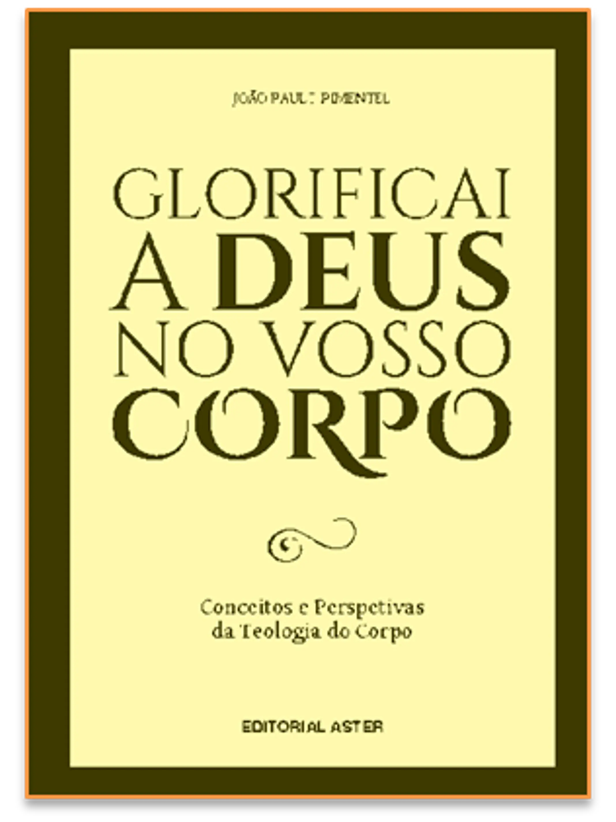 Glorificai a Deus no vosso corpo - Teologia do corpo 1