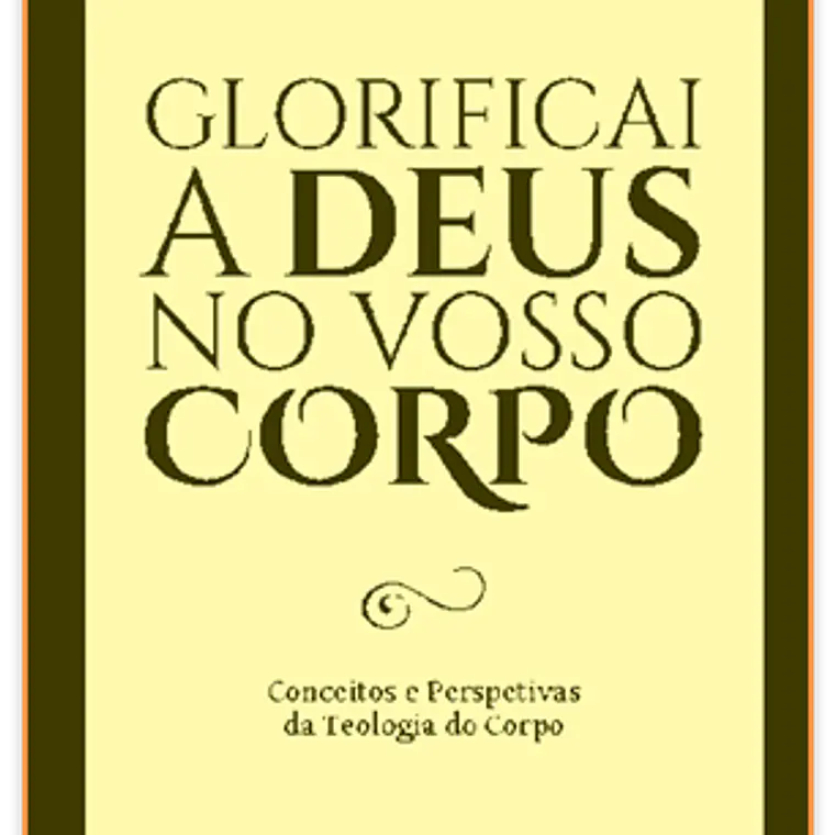 Glorificai a Deus no vosso corpo 1