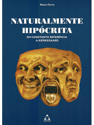 Naturalmente hipócrita - Em constante referência a Kierkegaard