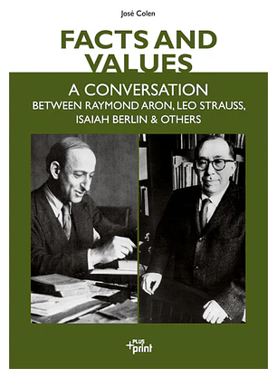 Facts and values - A conversation between Raymond Aron, Leo Strauss, Isaiah Berlin and others