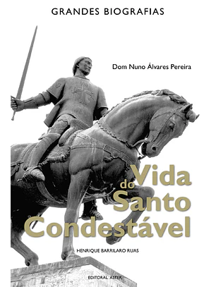 Vida do Santo condestável dom Nuno Álvares Pereira 