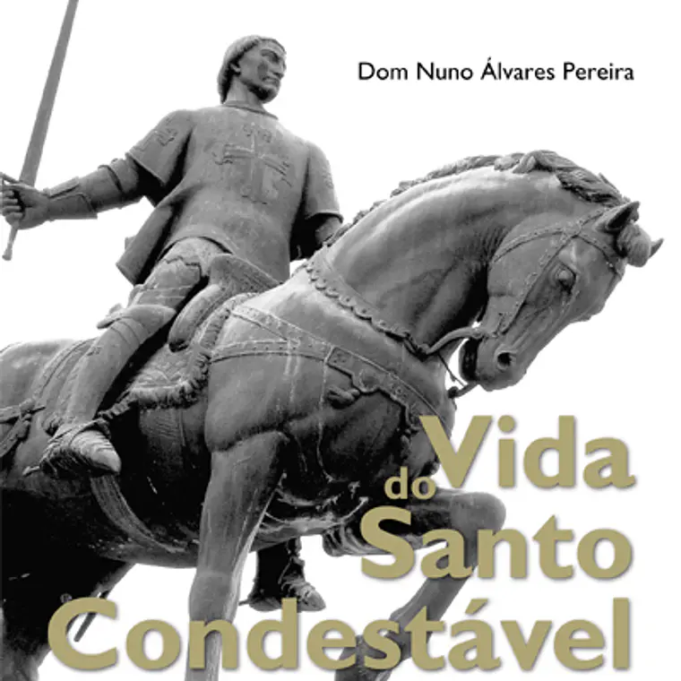 Vida do Santo condestável dom Nuno Álvares Pereira  1