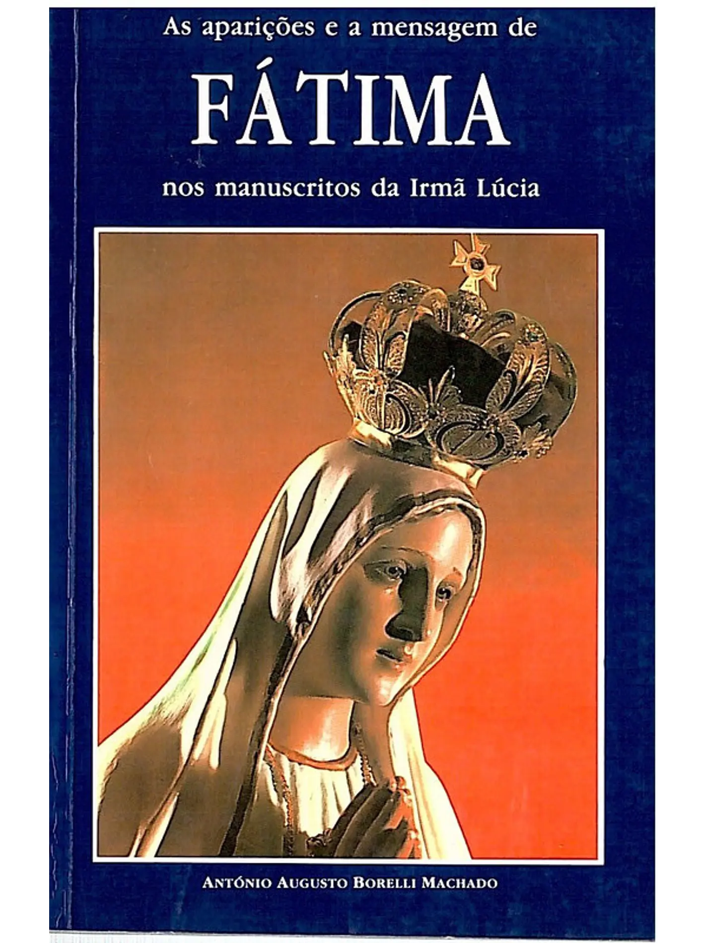 As aparições e a mensagem de Fátima nos manuscritos da irmã Lúcia 1