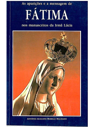 As aparições e a mensagem de Fátima nos manuscritos da irmã Lúcia