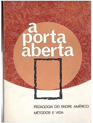 A porta aberta pedagogia do padre Américo