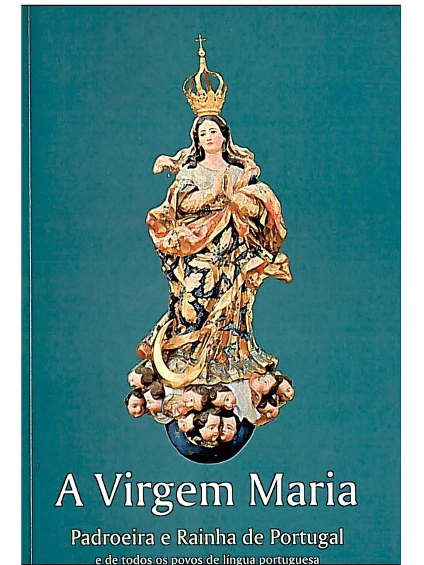 A virgem Maria padroeira e rainha de Portugal 1