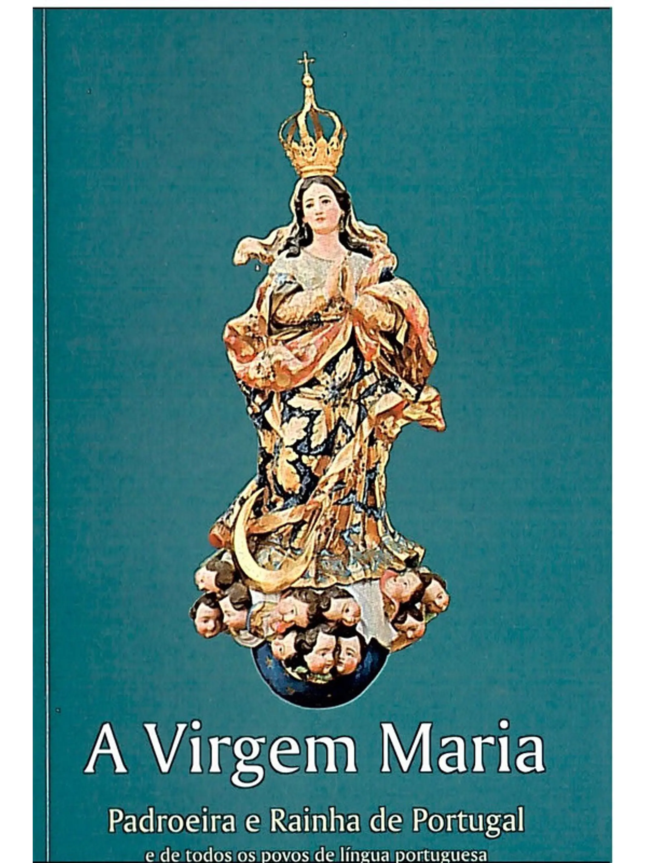 A virgem Maria padroeira e rainha de Portugal 1