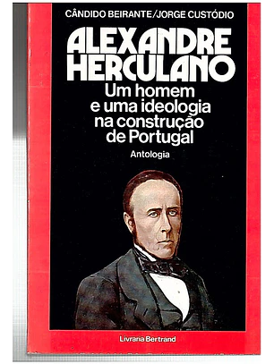 Alexandre Herculano - Um homem e uma ideologia na construção de Portugal