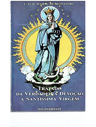 Tratado da verdadeira devoção à Santíssima Virgem
