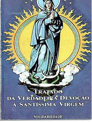 Tratado da verdadeira devoção à Santíssima Virgem
