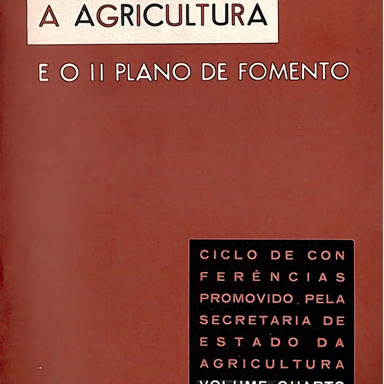 A agricultura e o II plano de fomento - Volume 4 1