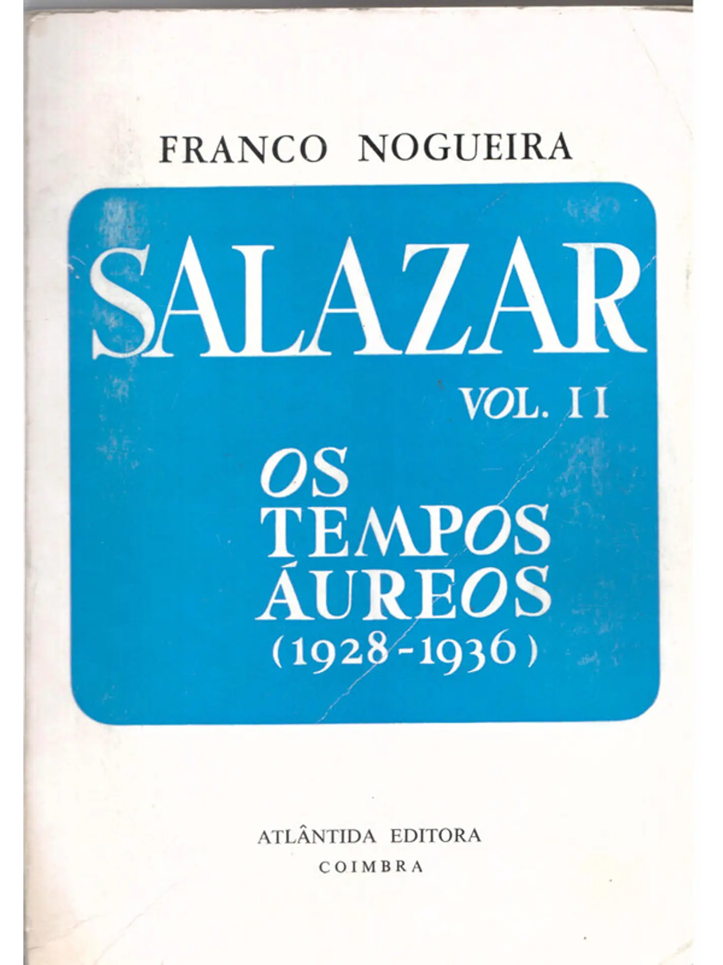 Salazar vol. II Os tempos áureos (1928-1936) 1