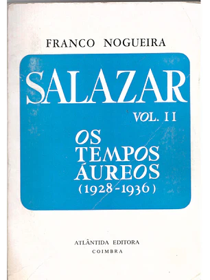 Salazar vol. II Os tempos áureos (1928-1936)