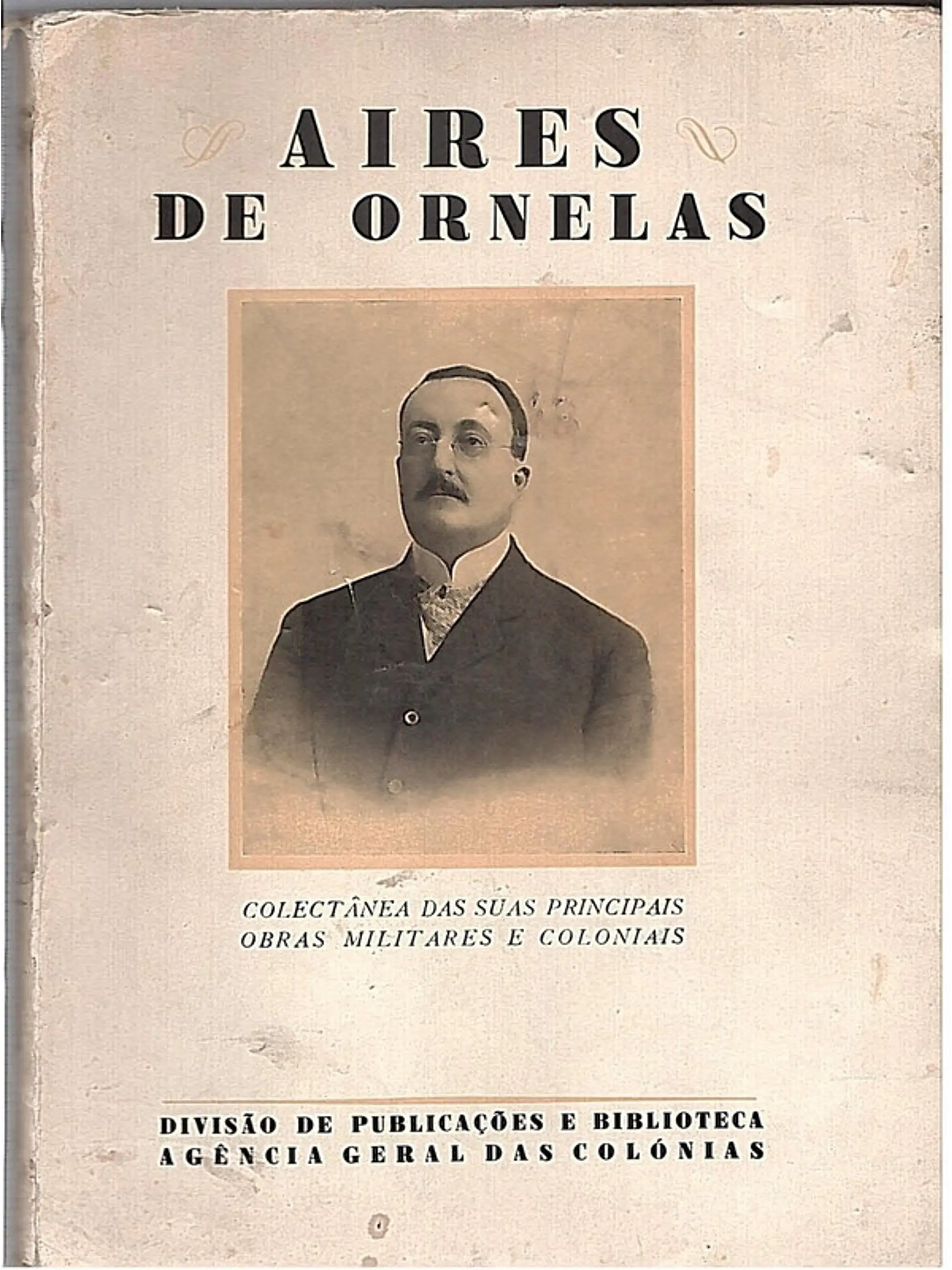 Aires de Ornelas colectânea das suas principais obras militares e coloniais 1