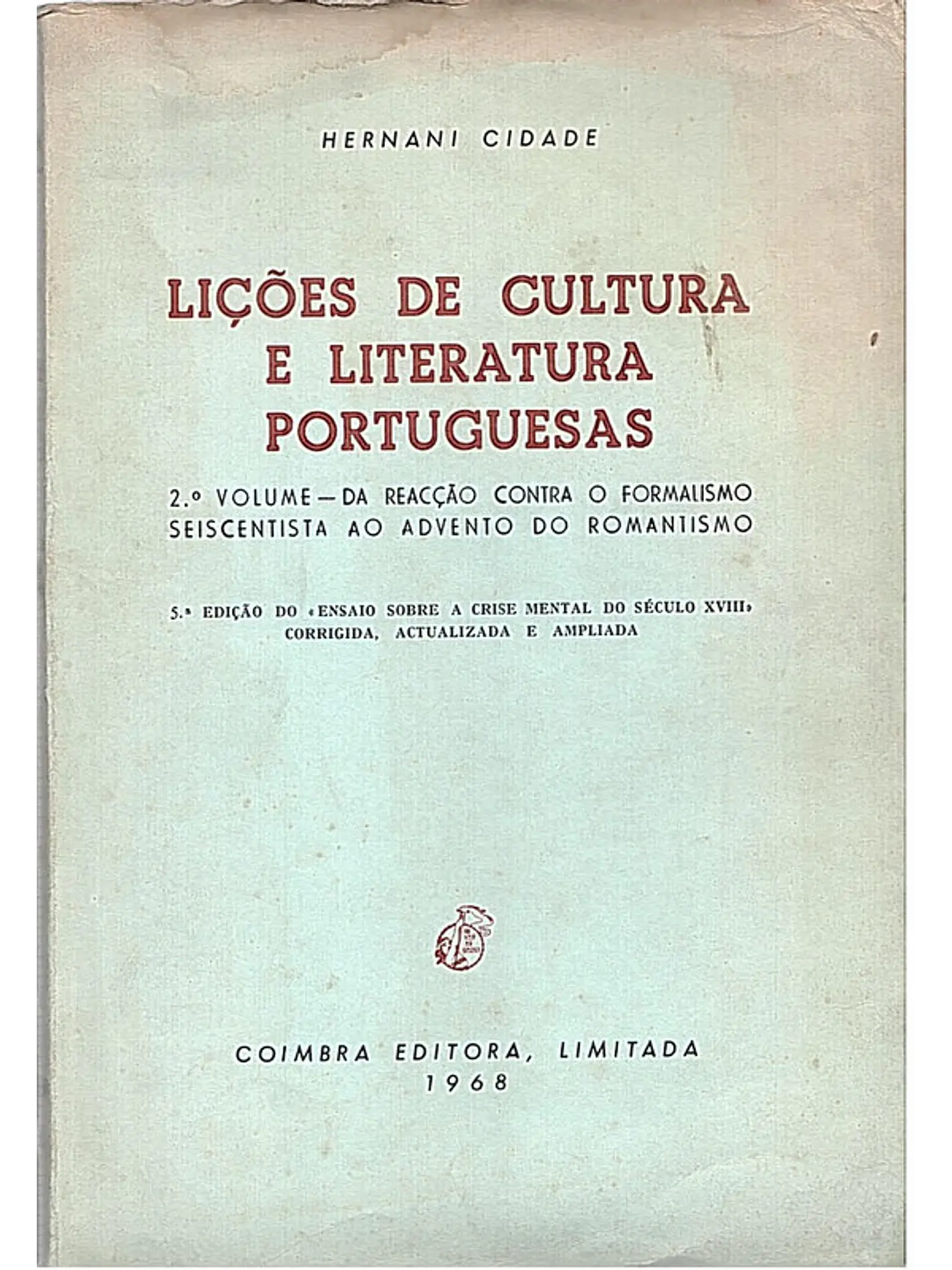 Lições de cultura e literatura portuguesas – 2.º Volume – Da Reacção Contra o Formalismo Seiscentista ao Advento do Romantismo 1