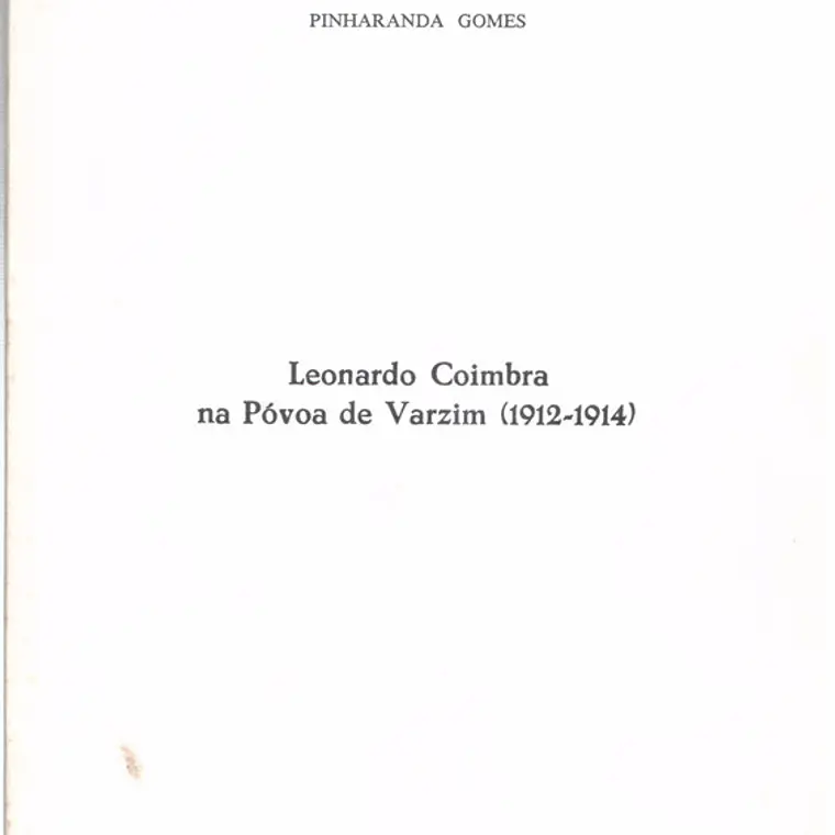 Leonardo Coimbra na Póvoa de Varzim 1912 a 1914 - separata do boletim cultural 1