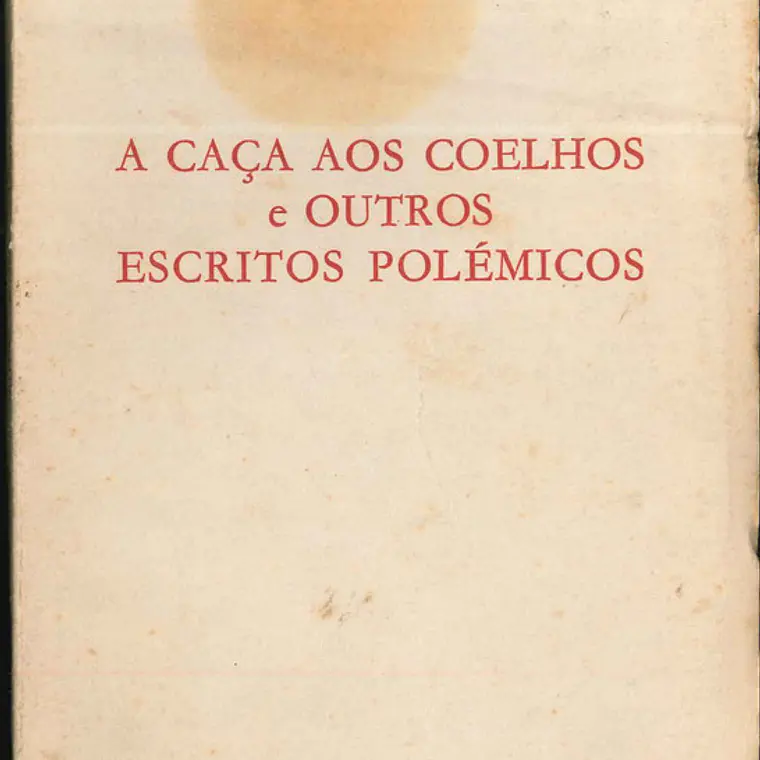 A Caça aos Coelhos e outros escritos polémicos 1