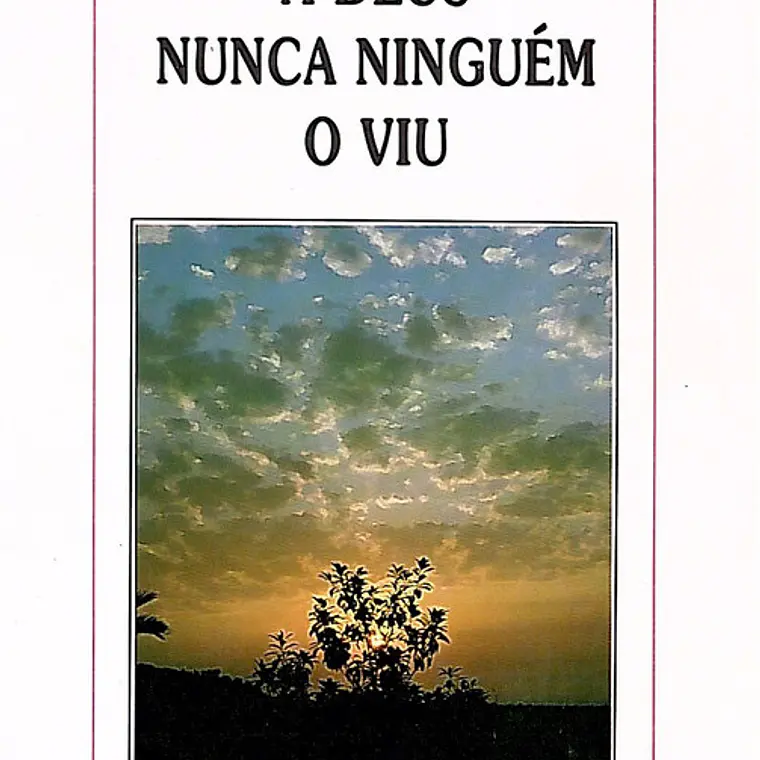 A Deus nunca ninguém o viu 1