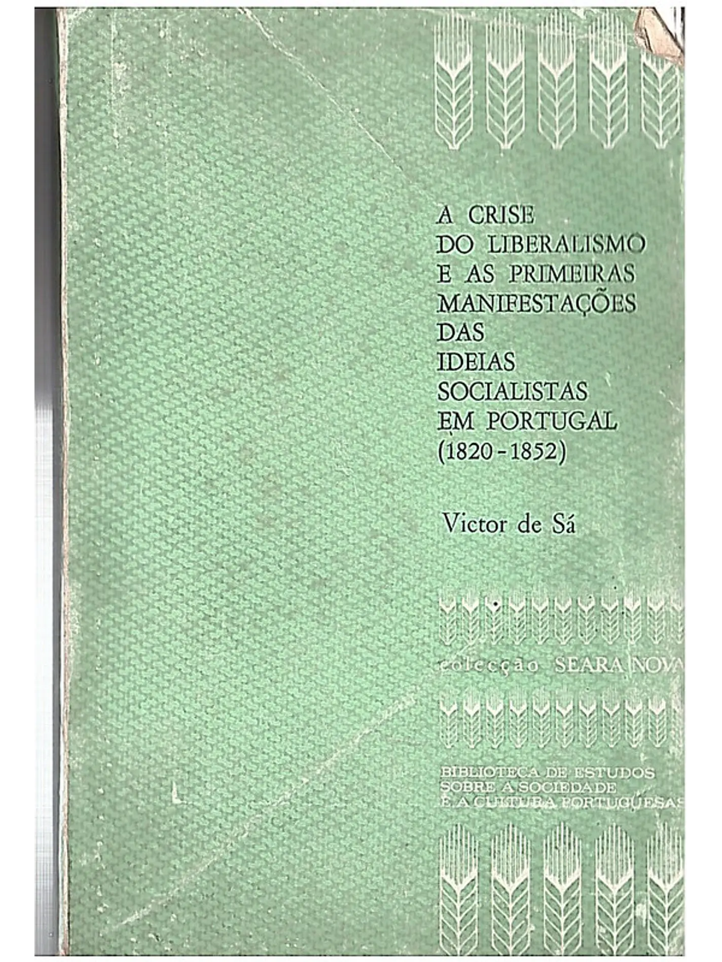 A crise do liberalismo e as primeiras manifestações das ideias socialistas em Portugal (1820-1852) 1