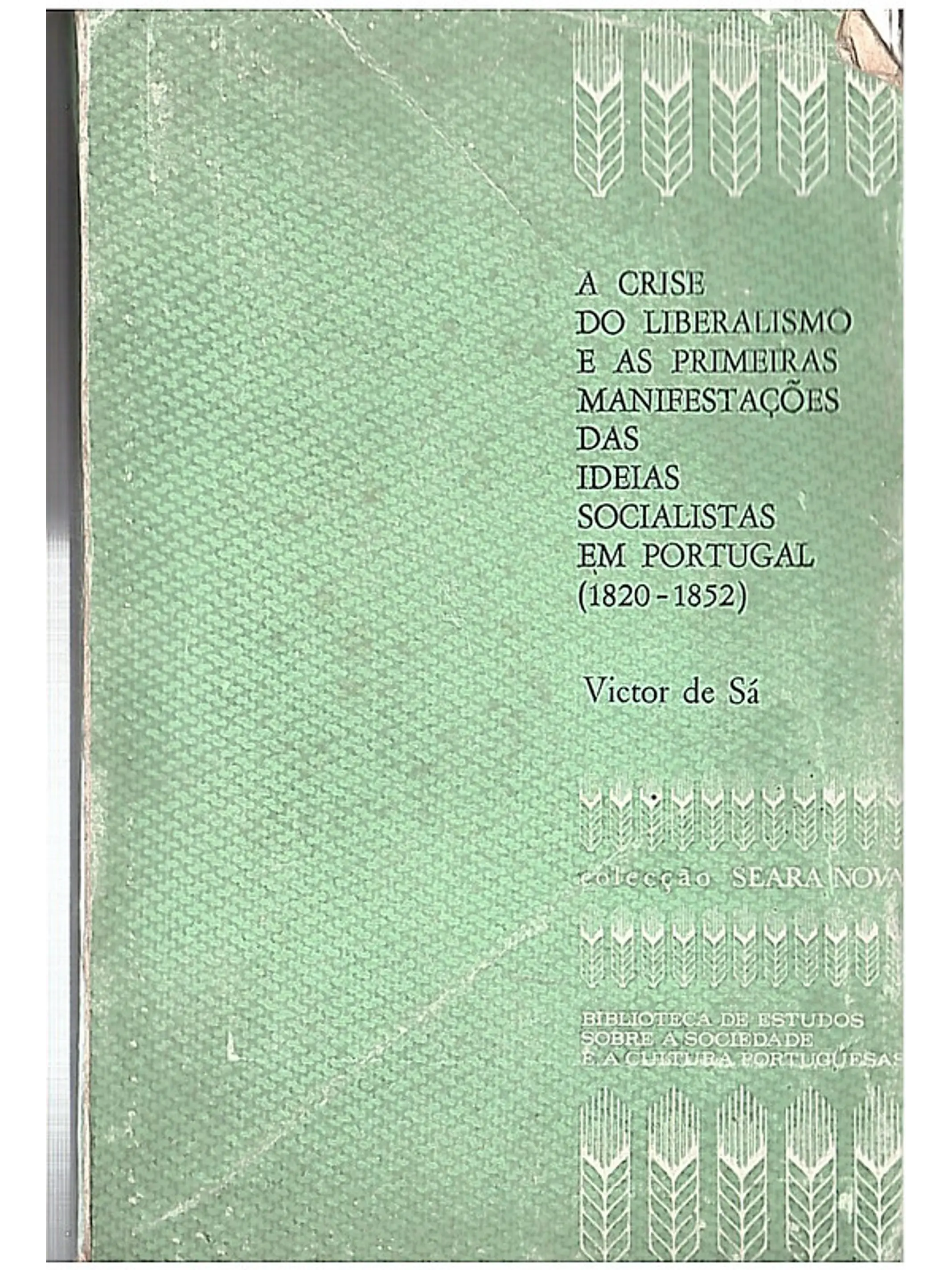 A crise do liberalismo e as primeiras manifestações das ideias socialistas em Portugal (1820-1852) 1
