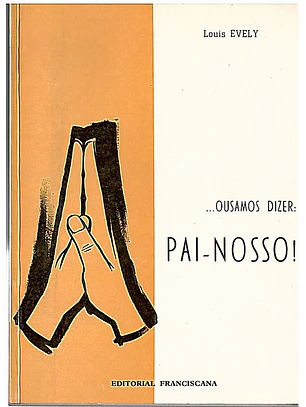 Ousamos dizer Pai-nosso