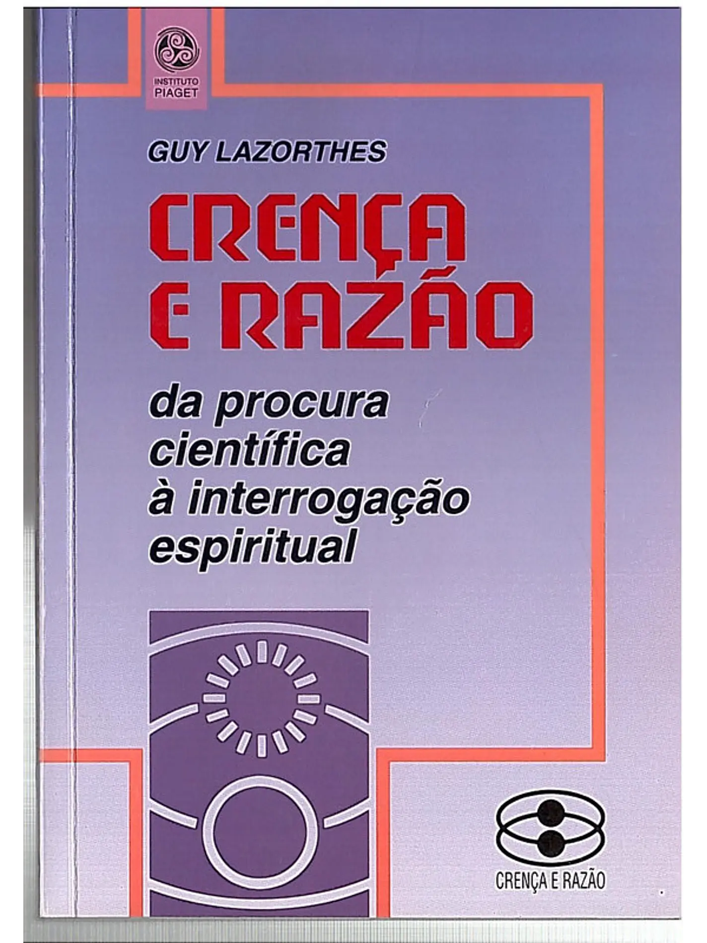 Crença e razão da procura científica à interrogação espiritual 1