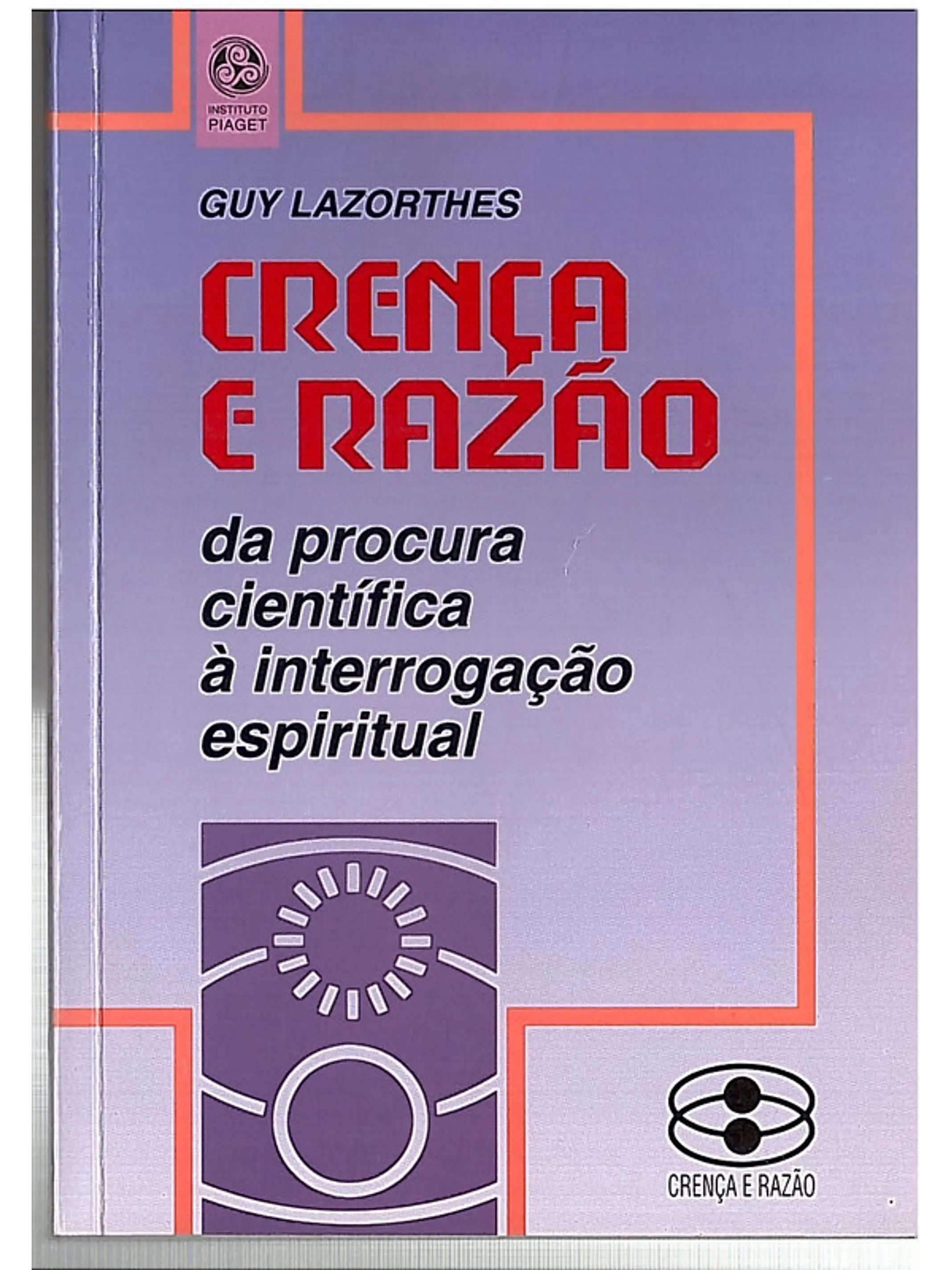 Crença e razão da procura científica à interrogação espiritual 1