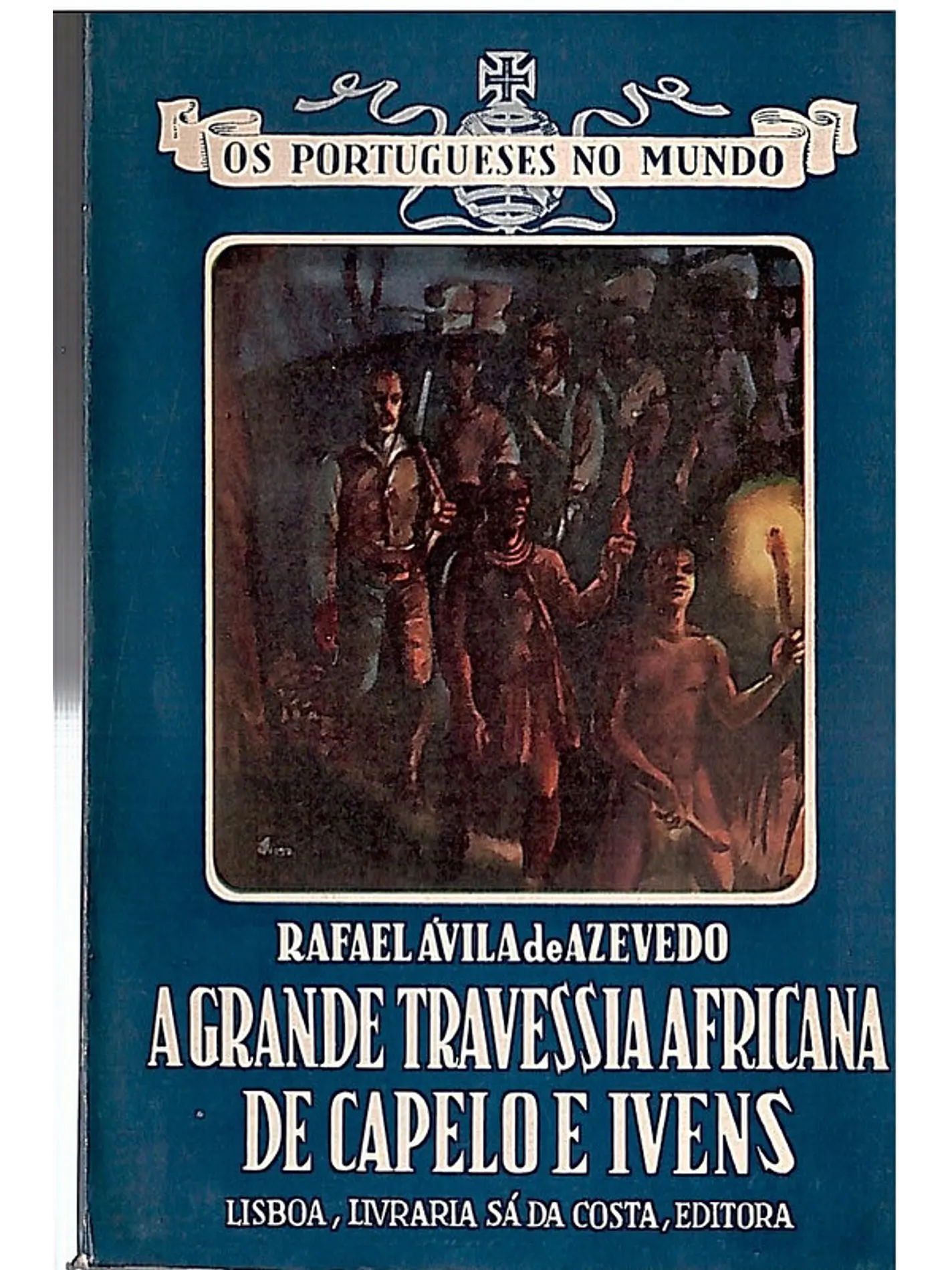 A grande travessia africana de Capelo e Ivens 1