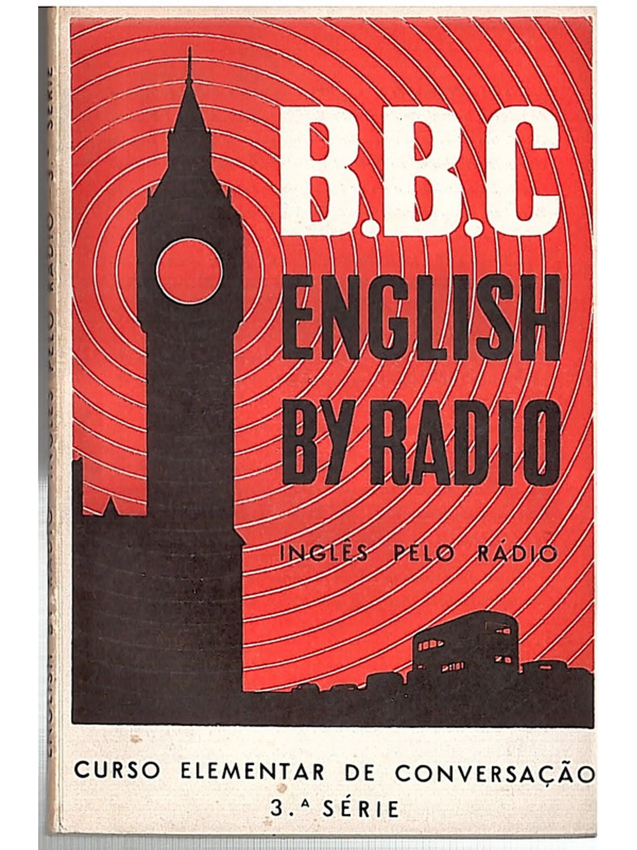 BBC Inglês pelo rádio Curso elementar de conversação 3a série 1