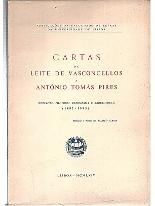 Cartas de Leite de Vasconcelos a António Tomás Pires (1882-1913)