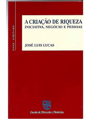 A criação de riqueza iniciativa, negócio e pessoas
