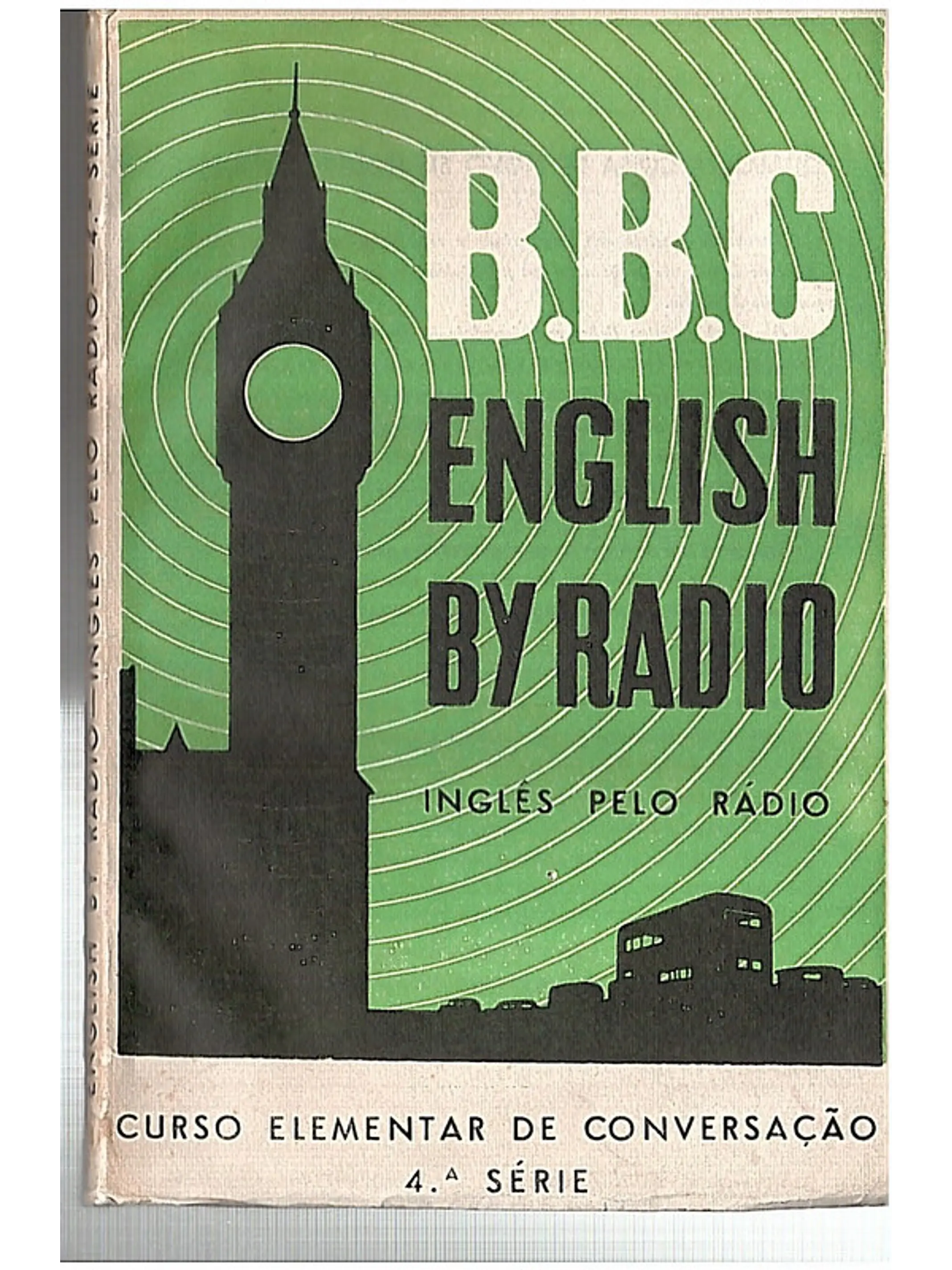 BBC Inglês pelo rádio Curso elementar de conversação 4a série 1