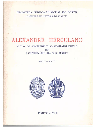 Alexandre Herculano ciclo de conferências comemorativas do primeiro centenário da sua morte