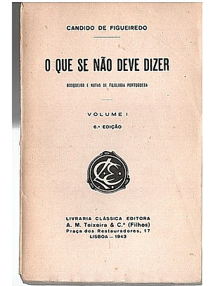 O que se não deve dizer bosquejos e notas de filologia portuguesa (Volume 1)