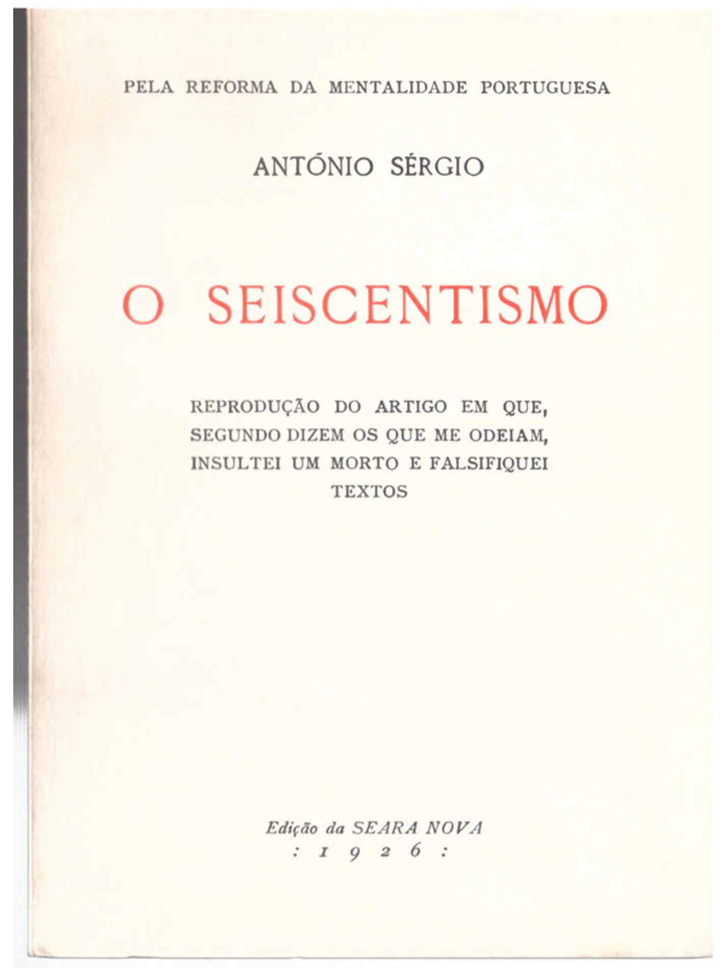 O seiscentismo - Reprodução do artigo em que segundo dizem os que me odeiam insultei um morto e falsifiquei textos 1