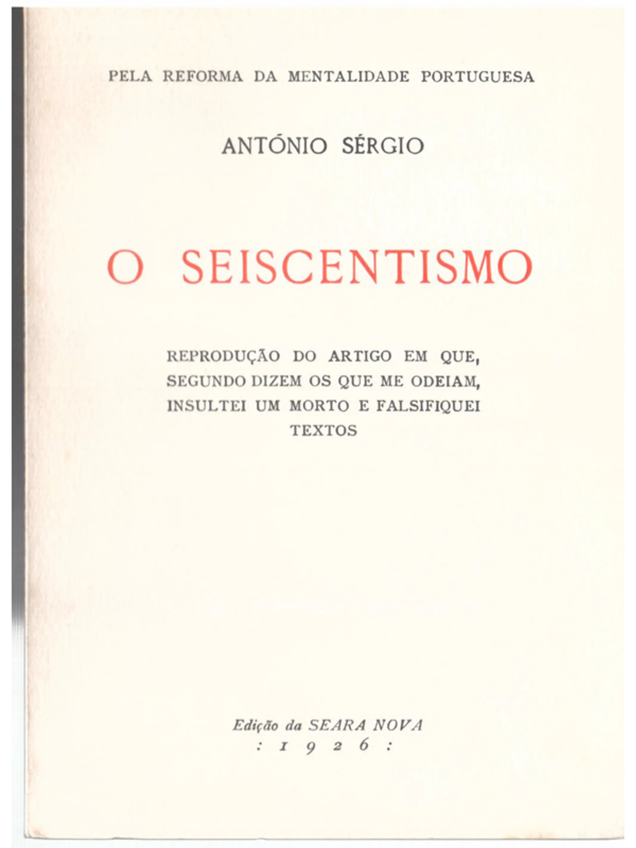 O seiscentismo - Reprodução do artigo em que segundo dizem os que me odeiam insultei um morto e falsifiquei textos 1