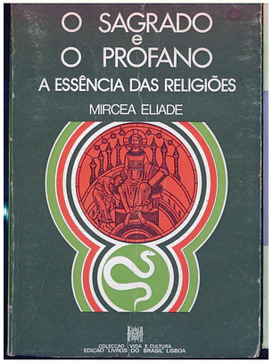 O Sagrado e o Profano - A essência das religiões
