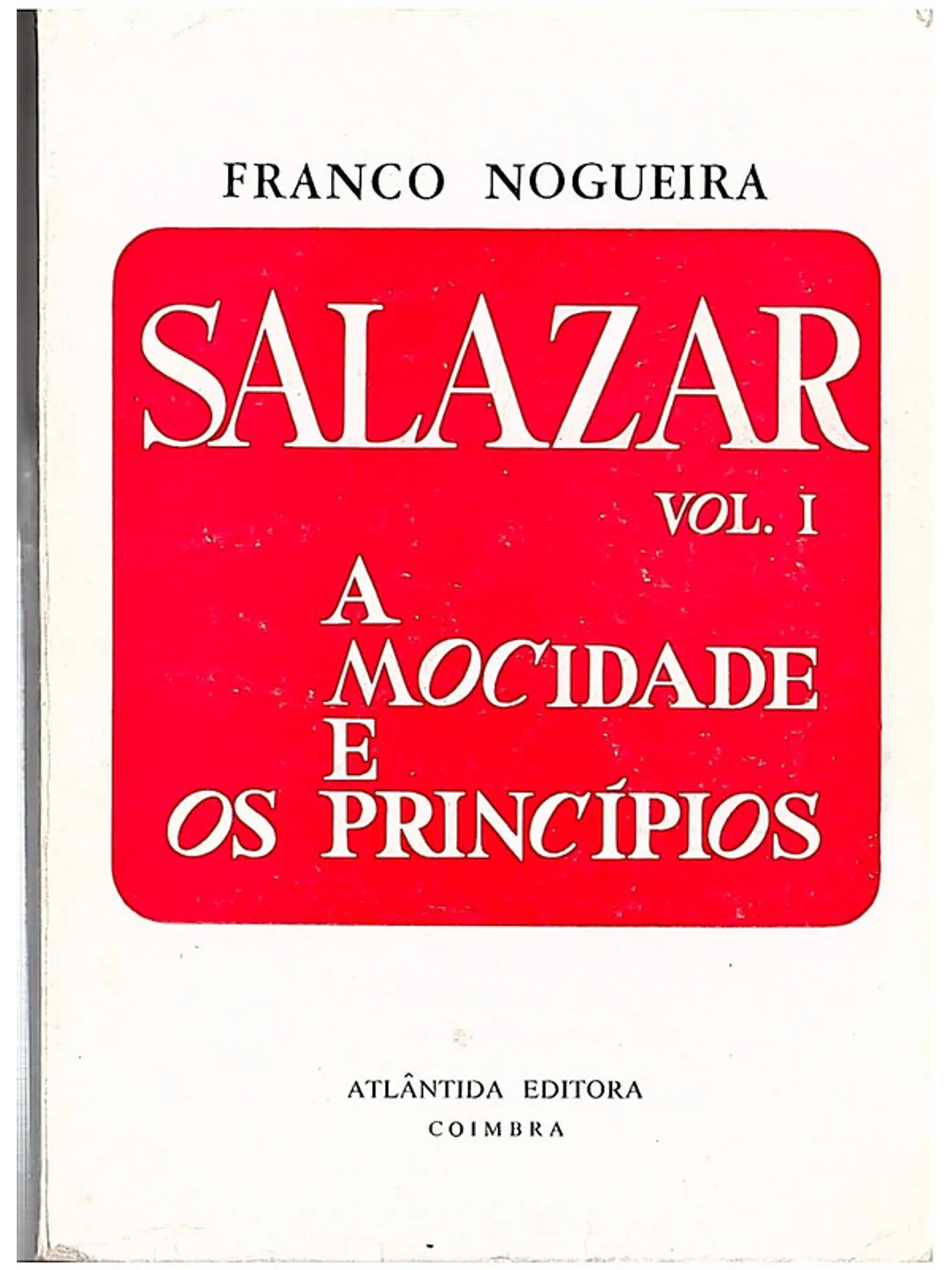 Salazar vol. I A mocidade e os princípios 1
