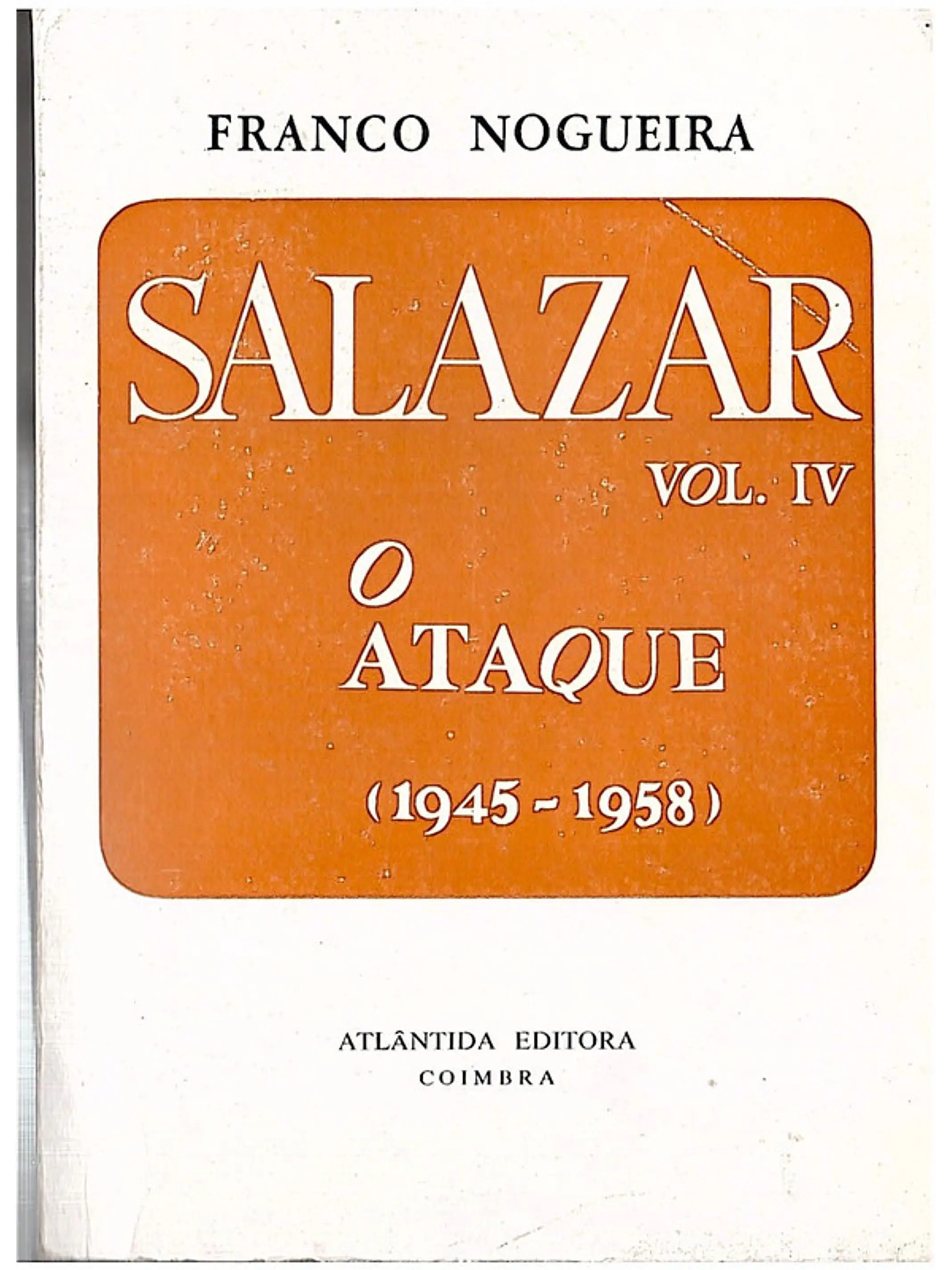 Salazar vol. IV O ataque (1945-1958) 1